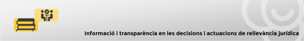 Informació i transparència en les decisions i actuacions de rellevància jurídica